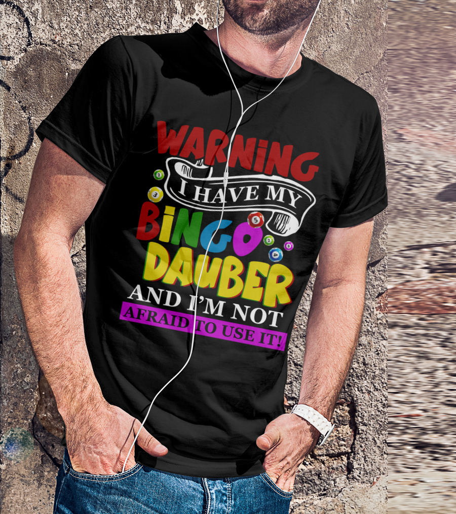 Warning Bingo Dauber Fearlessly Ready For Action T-Shirt