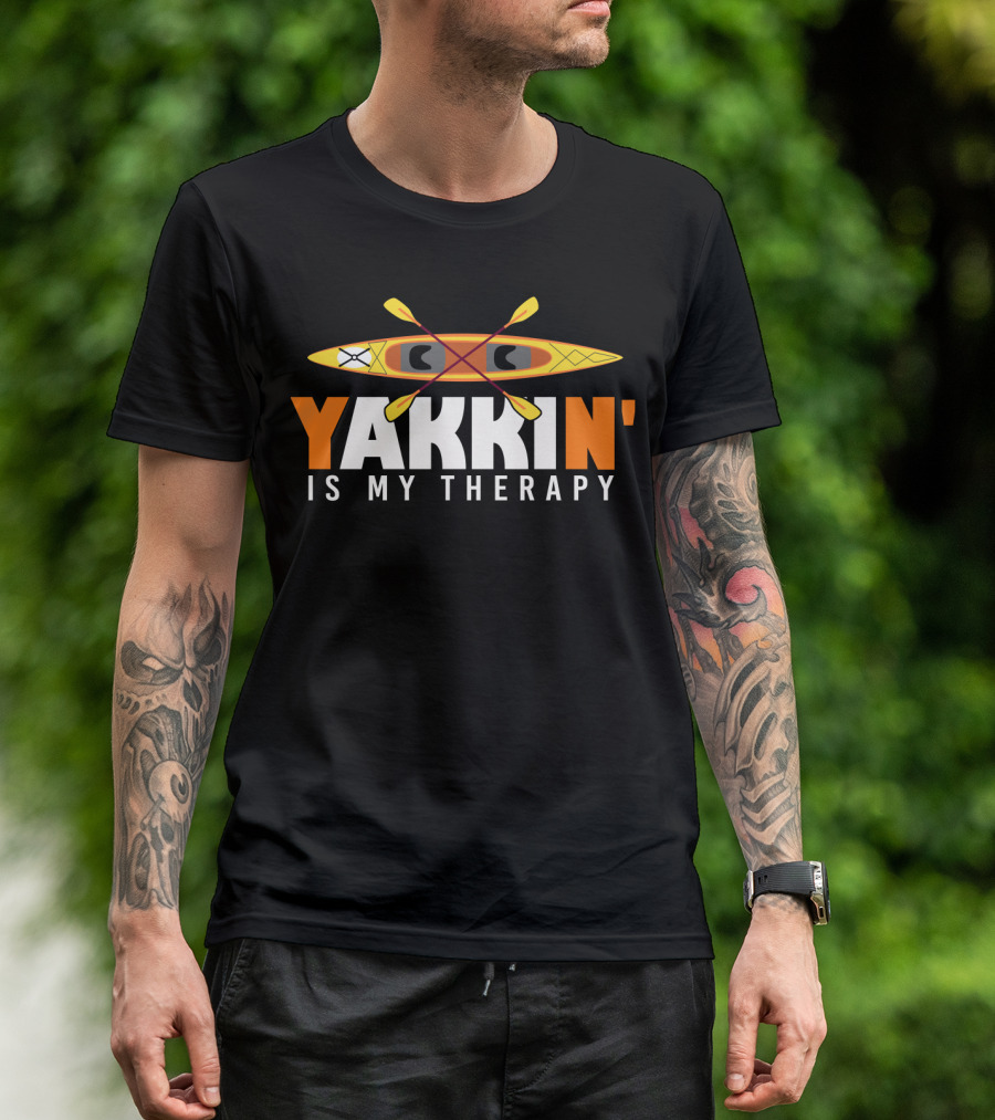 Yakkin' Is My Therapy Kayaking Lover Paddle Adventure T-Shirt