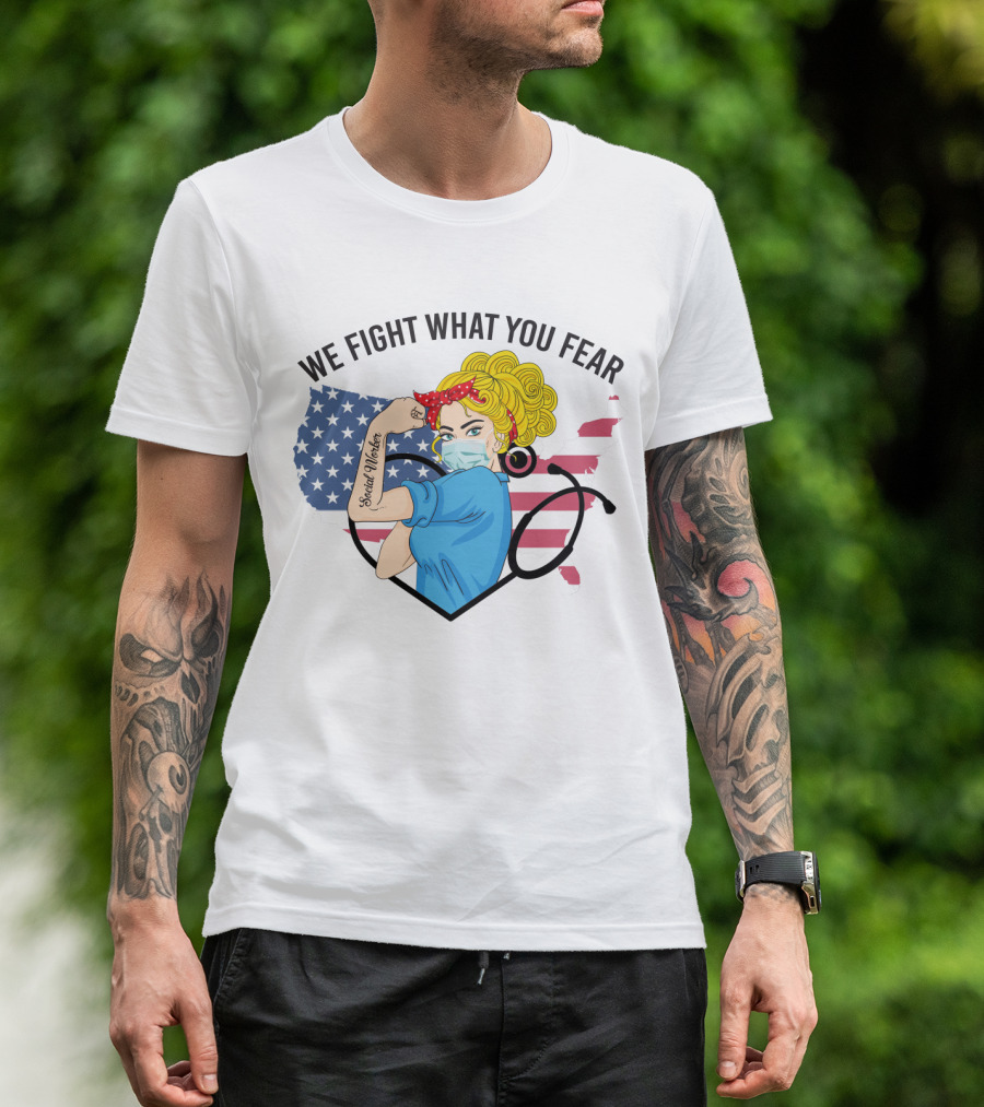 Social Worker Strong Woman We Fight What You Fear American Flag Illustration With Rosie The Riveter T-Shirt