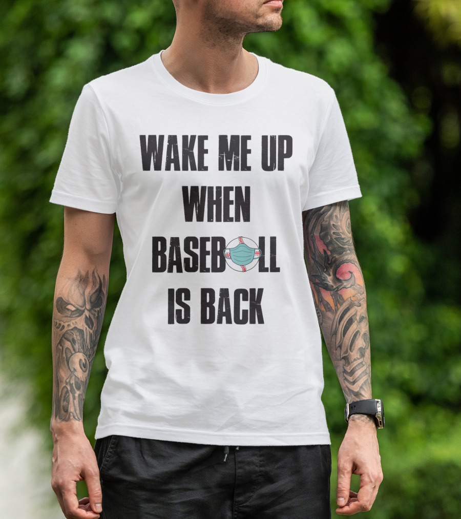 Wake Me Up When Baseball Is Back Funny Baseball Lover Pandemic Themed T-Shirt