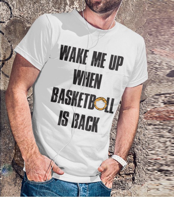 Wake Me Up When Basketball Is Back Funny Basketball Lover With Masked Ball T-Shirt
