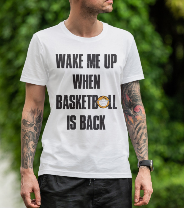 Wake Me Up When Basketball Is Back Funny Basketball Lover With Masked Ball T-Shirt