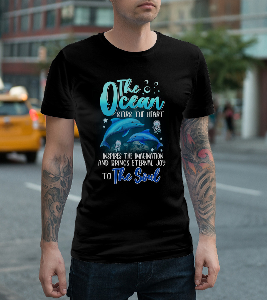 The Ocean Stirs the Heart Inspires the Imagination and Brings Eternal Joy to the Soul T-Shirt