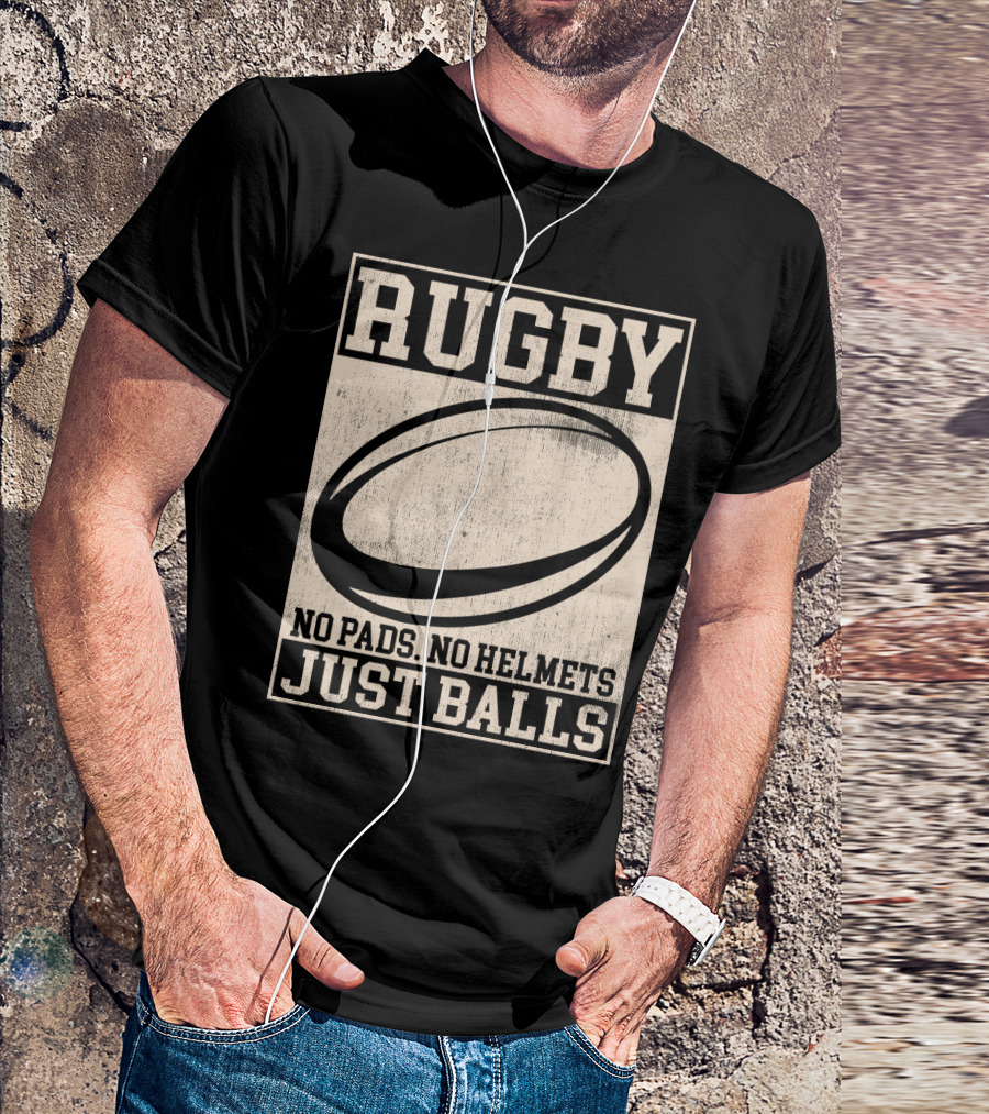 Rugby No Pads No Helmets Just Balls T-Shirt