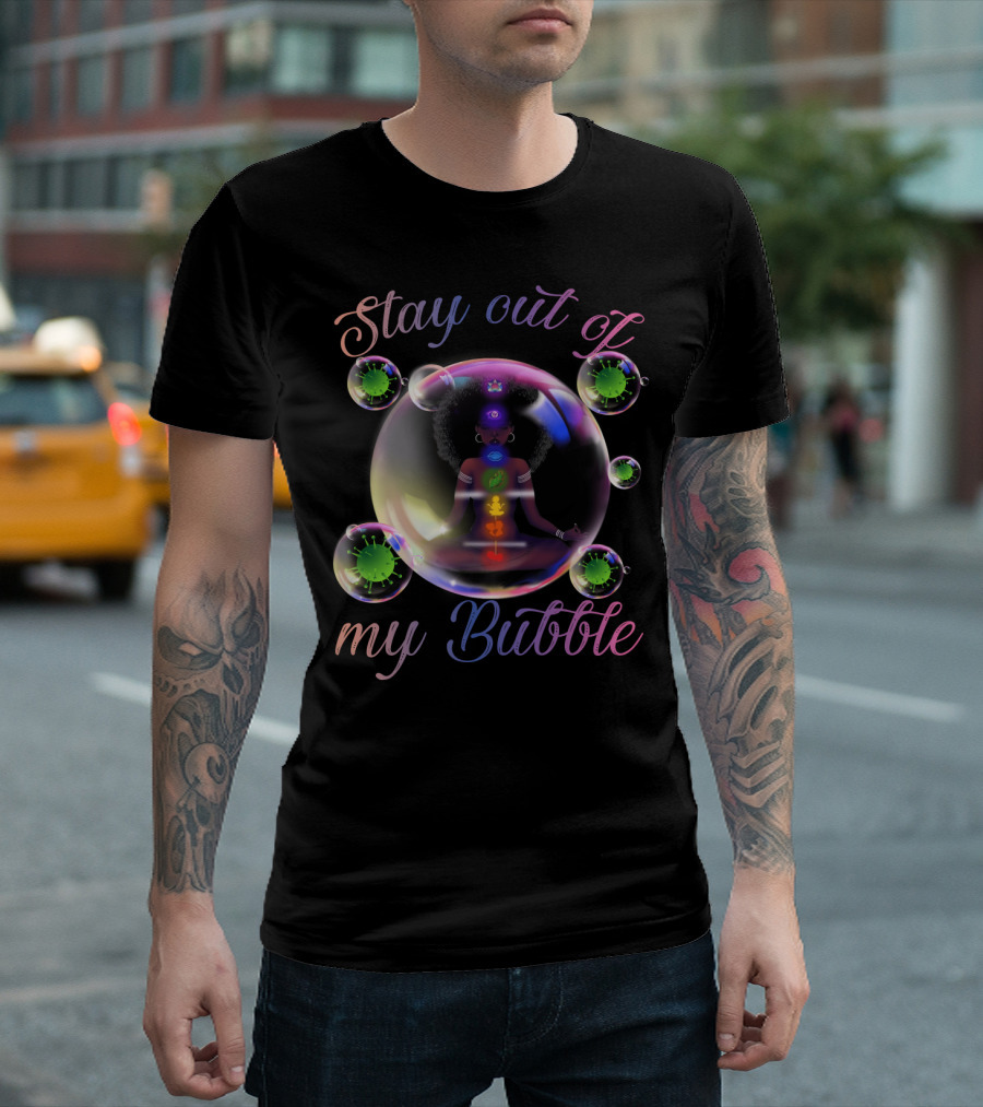 Stay Out of My Bubble Yoga Meditation T-Shirt