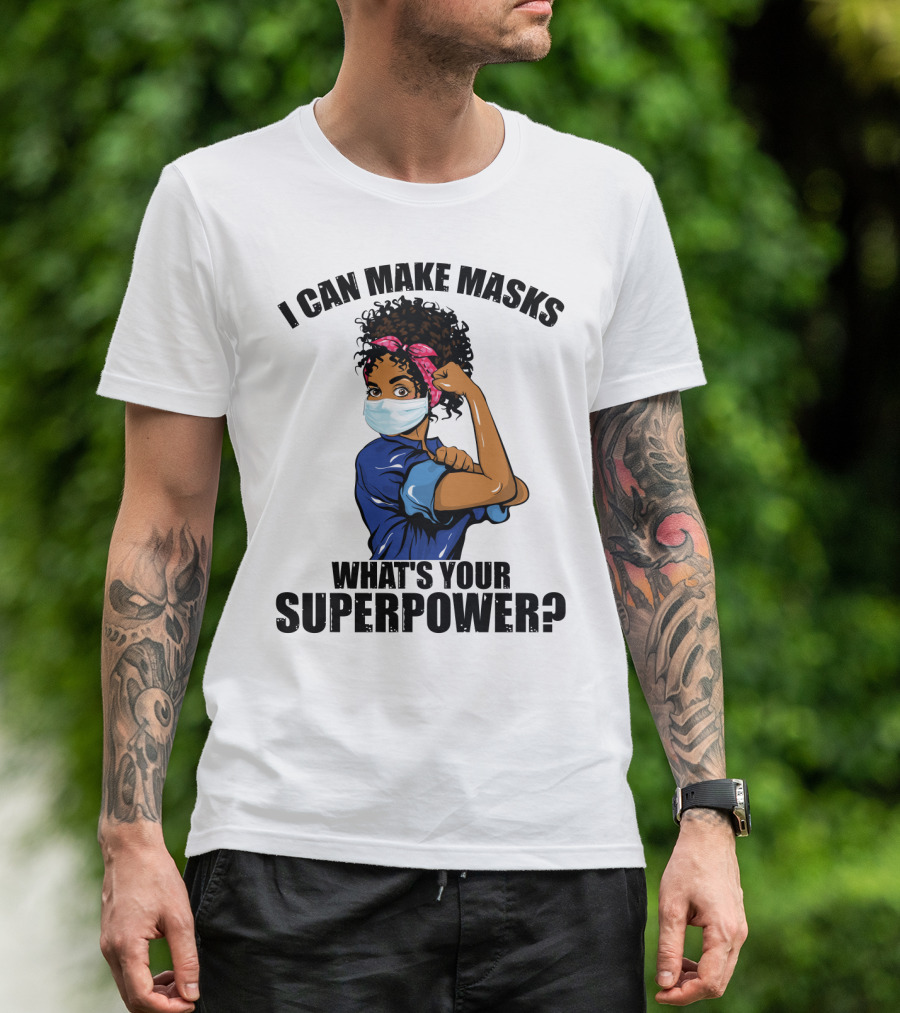 I Can Make Masks What's Your Superpower Iconic We Can Do It Pose T-Shirt