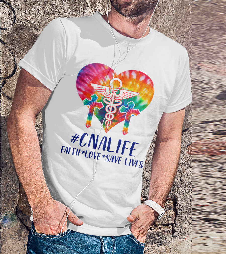 CNA Life Tie-Dye Heart Faith Love Save Lives T-Shirt