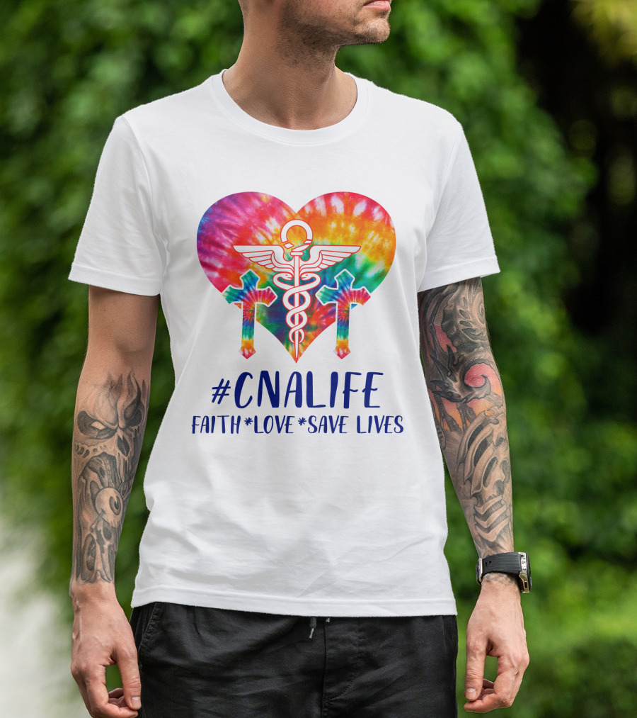 CNA Life Tie-Dye Heart Faith Love Save Lives T-Shirt
