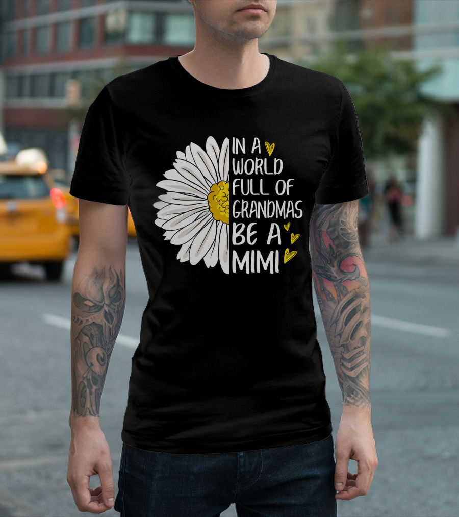 In A World Full Of Grandmas Be A Mimi Daisy Heart T-Shirt
