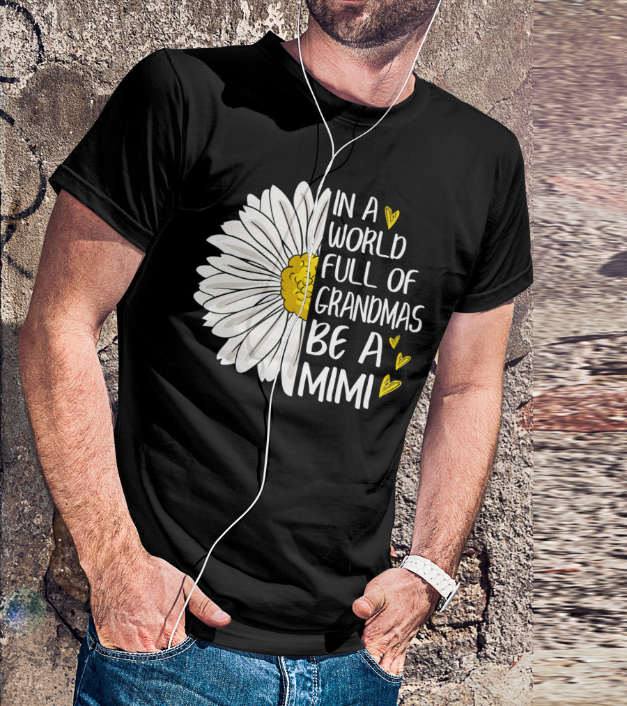 In A World Full Of Grandmas Be A Mimi Daisy Heart T-Shirt