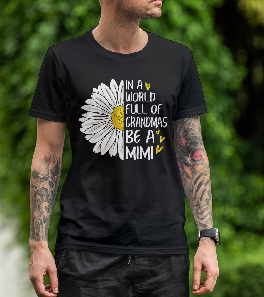 In A World Full Of Grandmas Be A Mimi Daisy Heart T-Shirt
