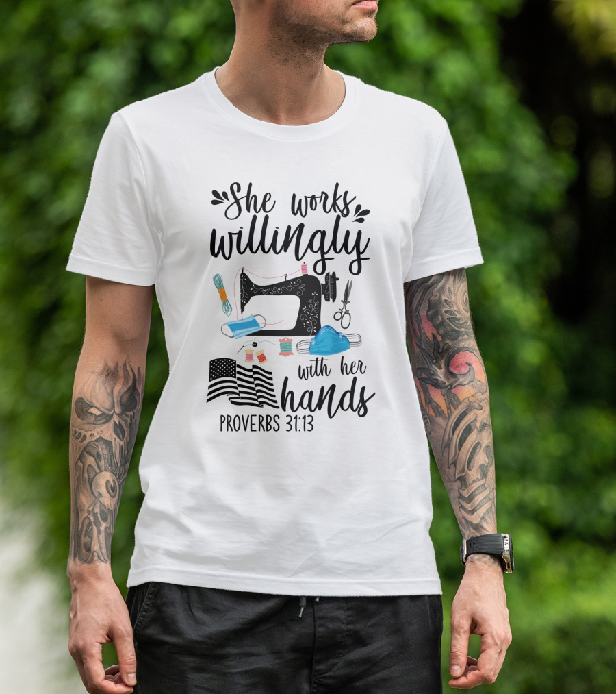 She Works Willingly With Her Hands Mask Sewing Proverbs 31:13 T-Shirt
