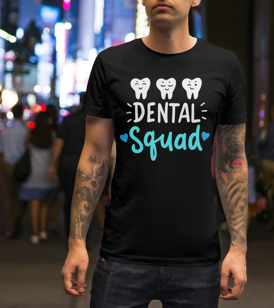 Dental Squad Dentist Hygienist Dentistry Student Happy Tooth Team T-Shirt