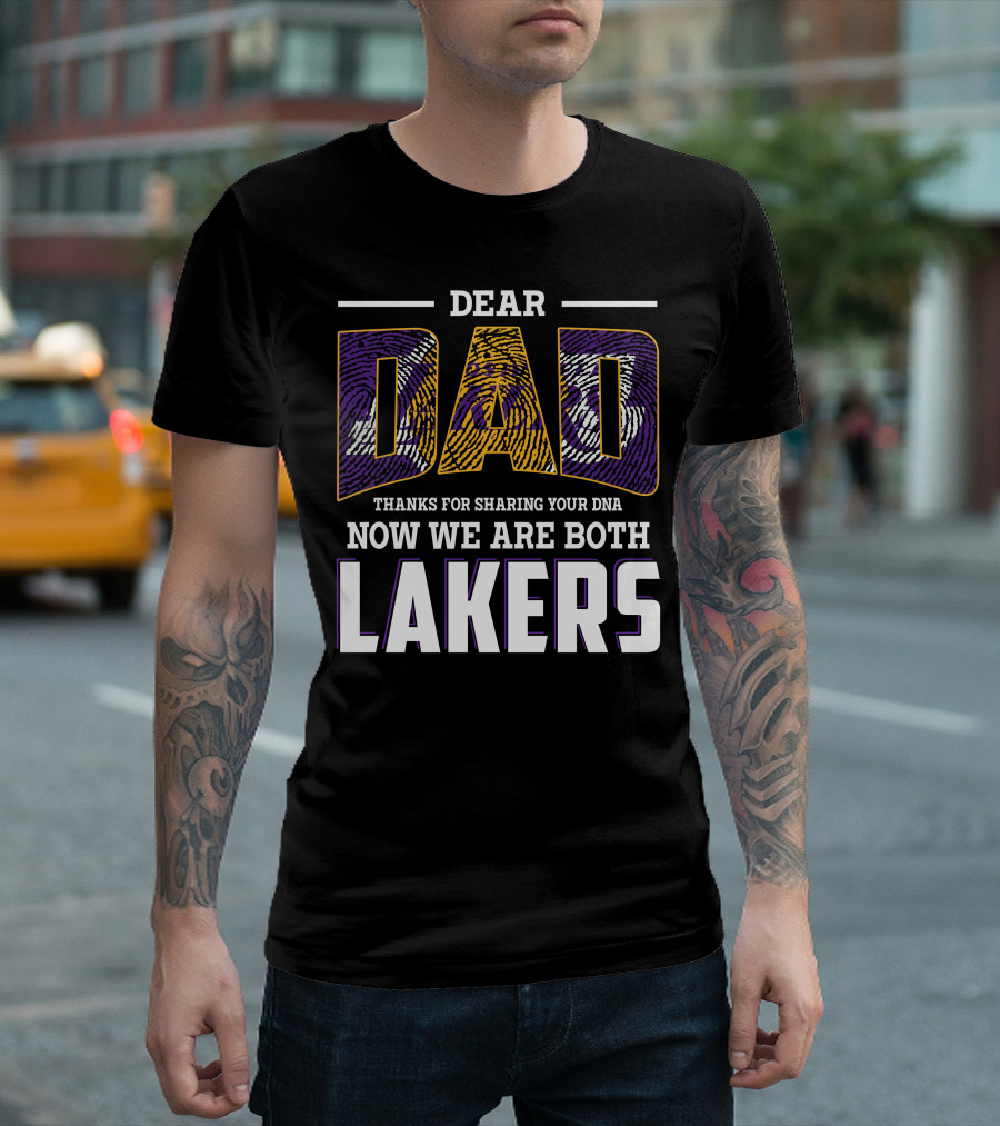 Dear Dad Thanks For Sharing Your Dna Now We Are Both Lakers T-Shirt