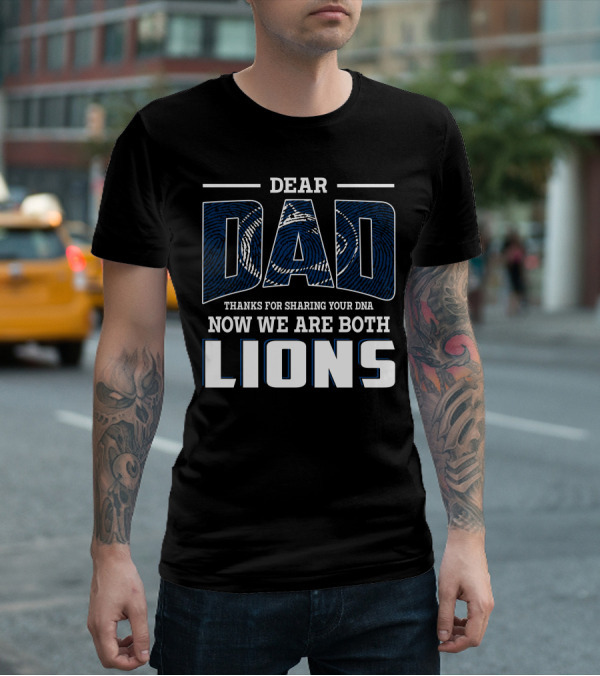 Dear Dad Thanks For Sharing Your Dna Now We Are Both Lions T-Shirt