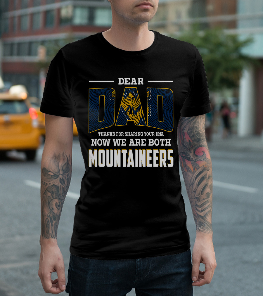 Dear Dad Thanks For Sharing Your Dna Now We Are Both Mountaineers T-Shirt