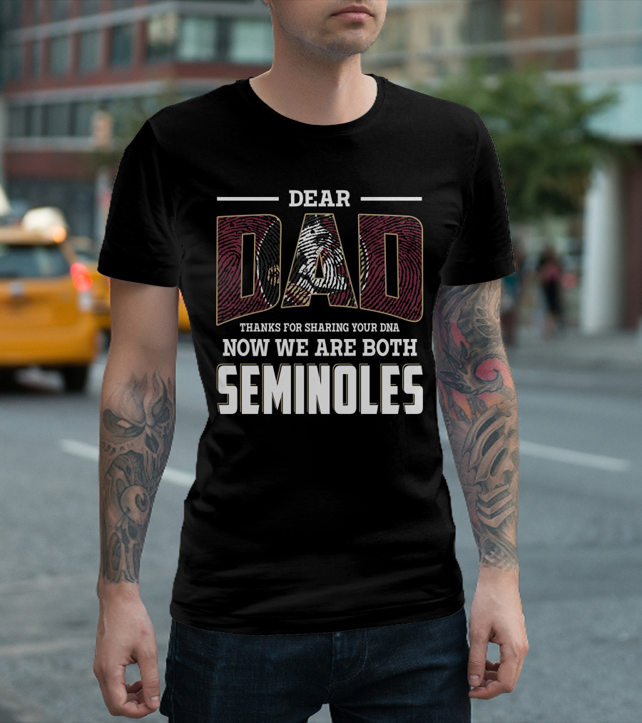 Dear Dad Thanks For Sharing Your Dna Now We Are Both Seminoles T-Shirt
