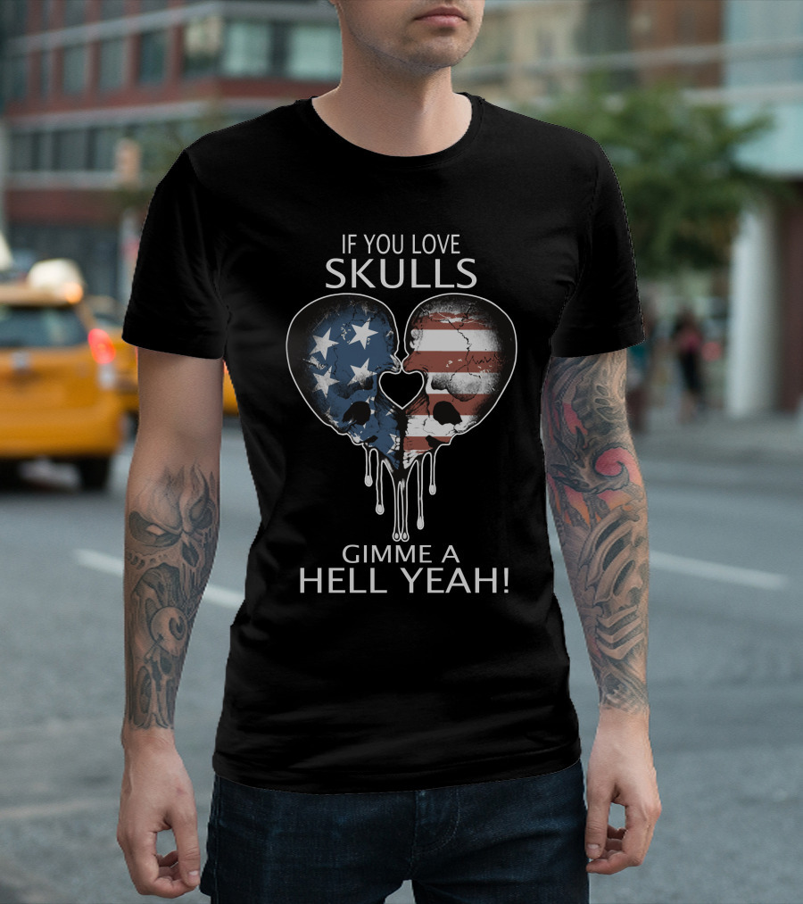 If You Love Skulls Gimme A Hell Yeah American Flag Heart Skull Pair T-Shirt