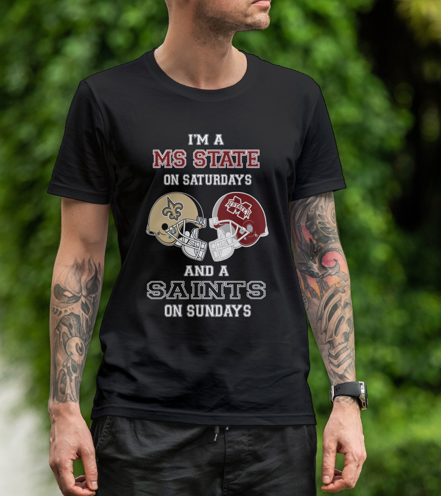 I'm A MS State On Saturdays And A Saints On Sundays T-Shirt
