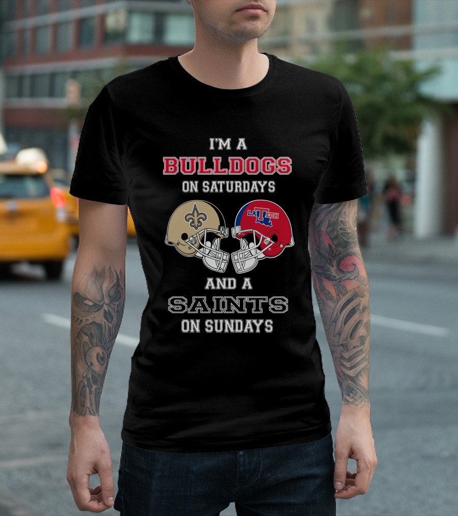 I'm A Bulldogs On Saturdays And A Saints On Sundays T-Shirt