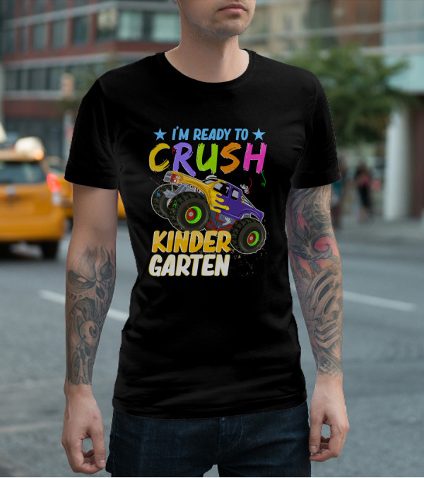 I'm Ready To Crush Kinder Garten Monster Truck Adventure T-Shirt
