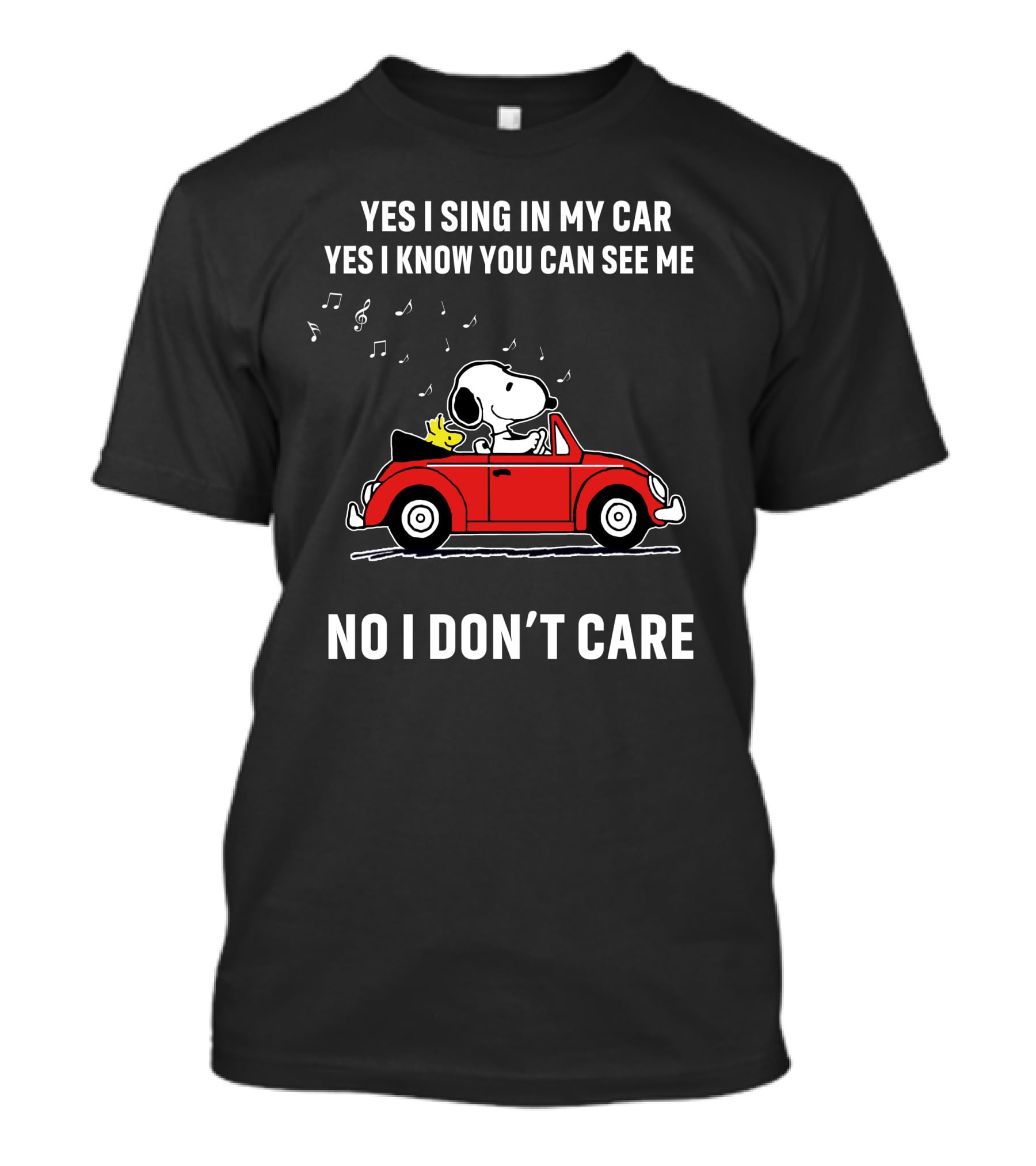 Yes I Sing In My Car Yes I Know You Can See Me No I Don’t Care Snoopy Woodstock Red Car T-Shirt