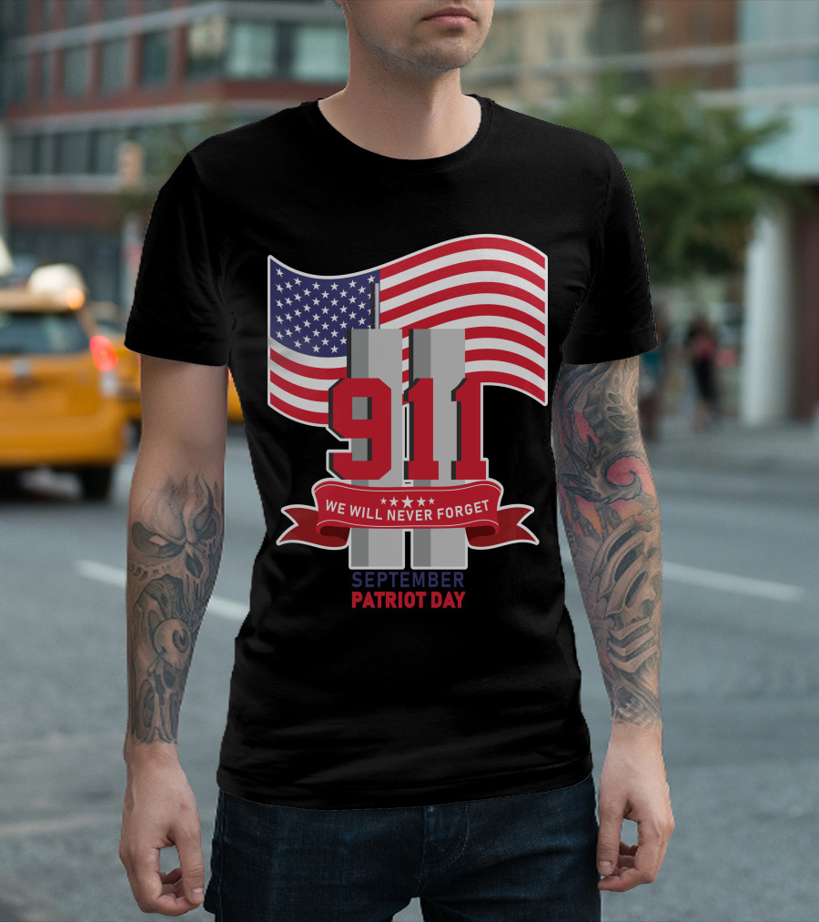 911 We Will Never Forget September Patriot Day T-Shirt