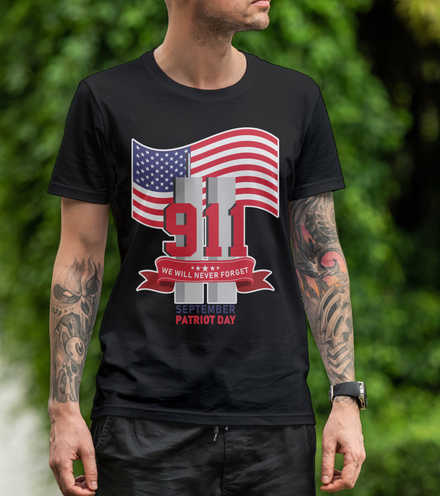 911 We Will Never Forget September Patriot Day T-Shirt