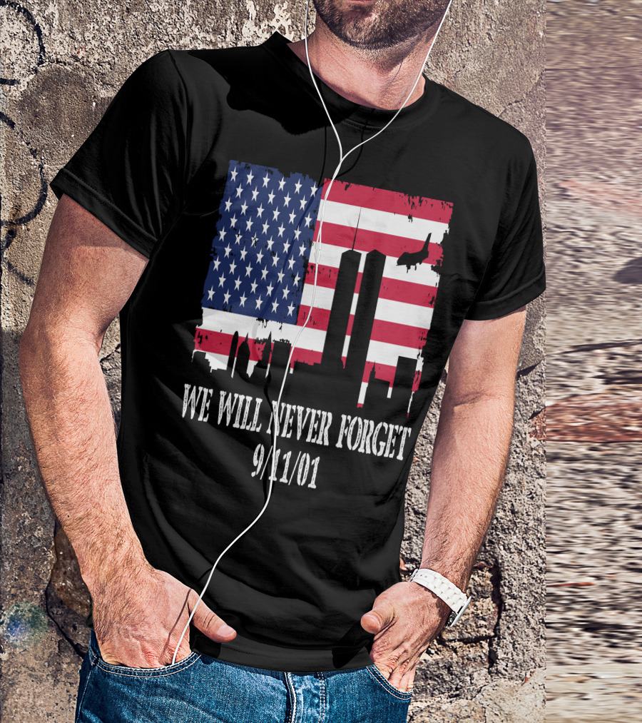 WE WILL NEVER FORGET 9/11/01 AMERICAN FLAG TWIN TOWERS T-Shirt