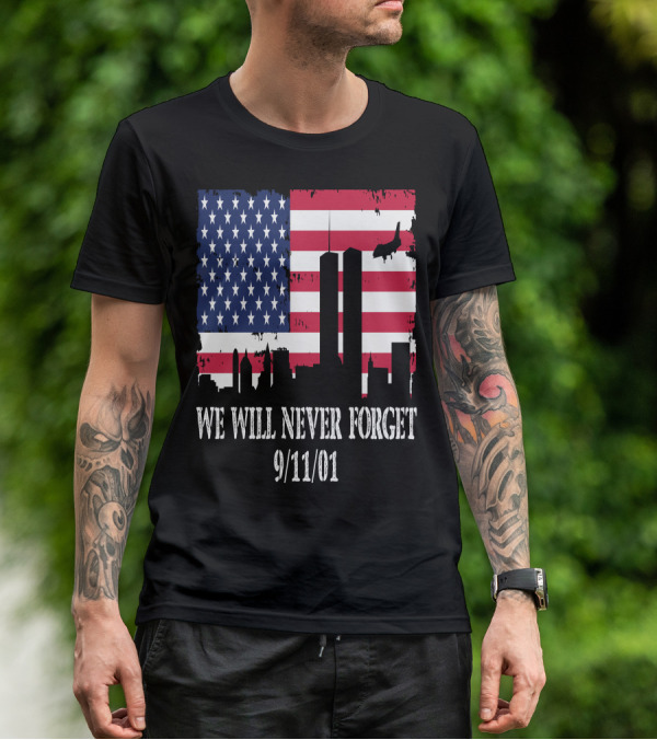 WE WILL NEVER FORGET 9/11/01 AMERICAN FLAG TWIN TOWERS T-Shirt