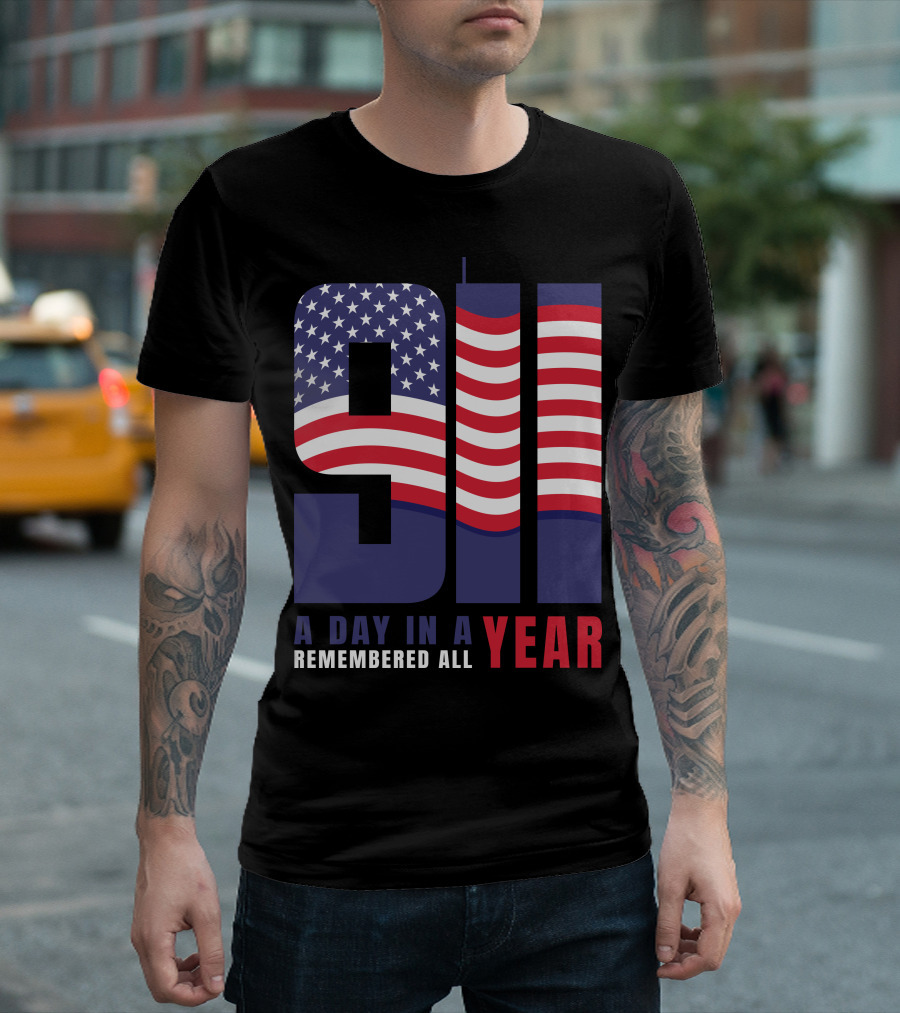 9/11 A Day In A Year Remembered All Year T-Shirt