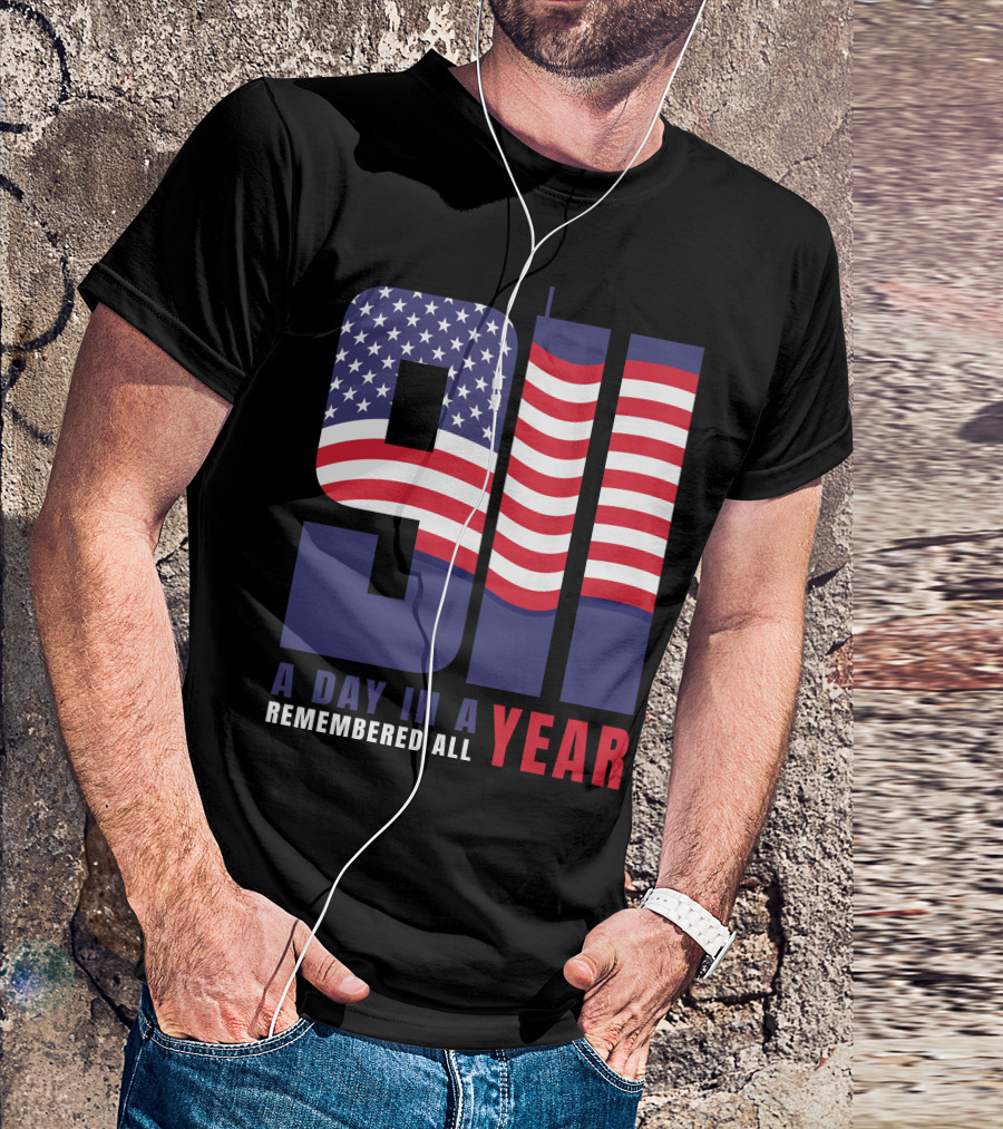 9/11 A Day In A Year Remembered All Year T-Shirt
