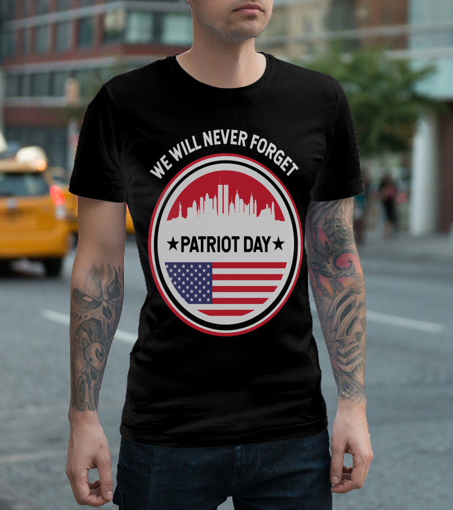 We Will Never Forget Patriot Day USA 9.11 Heroes Commemorate T-Shirt