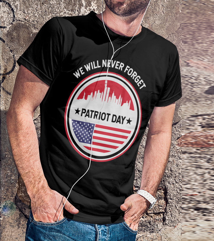 We Will Never Forget Patriot Day USA 9.11 Heroes Commemorate T-Shirt