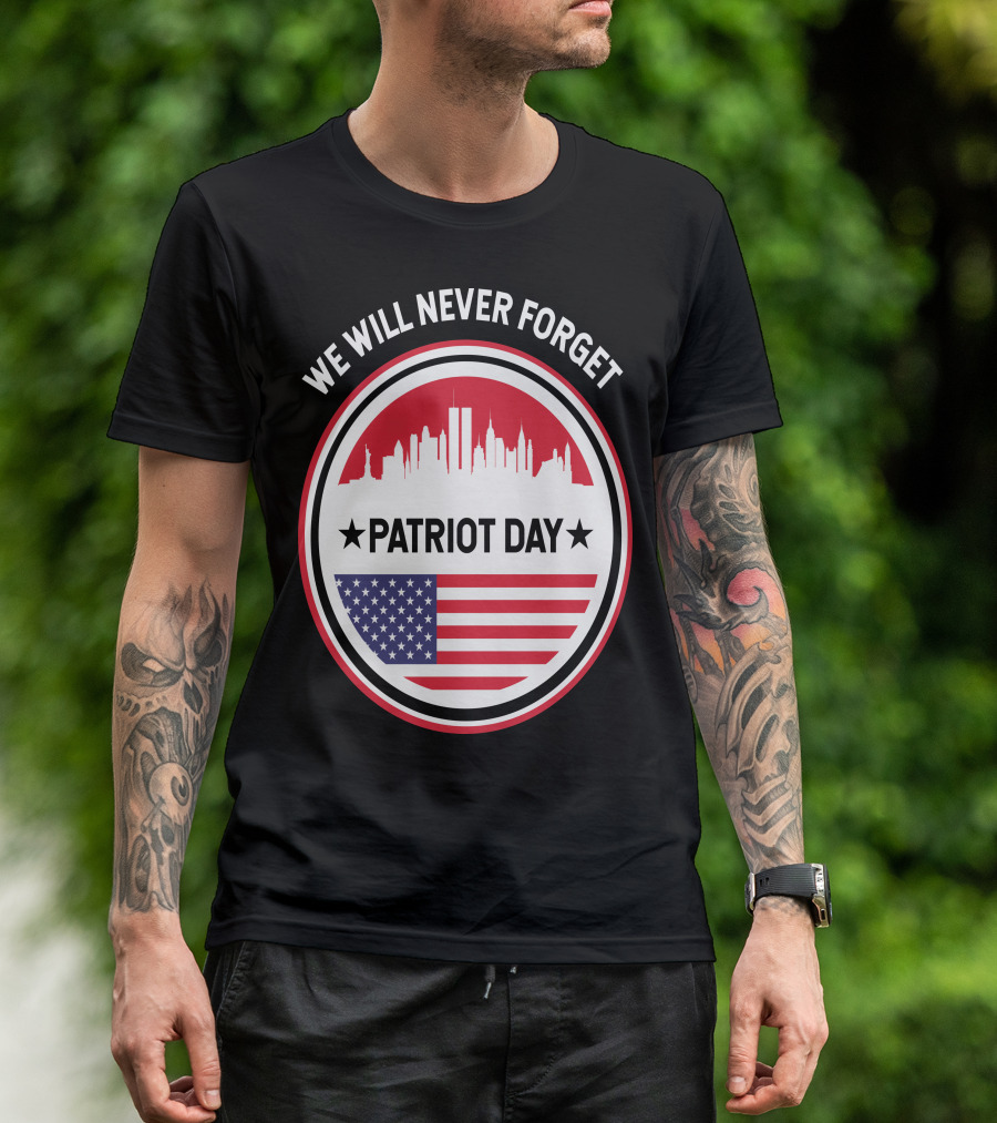 We Will Never Forget Patriot Day USA 9.11 Heroes Commemorate T-Shirt