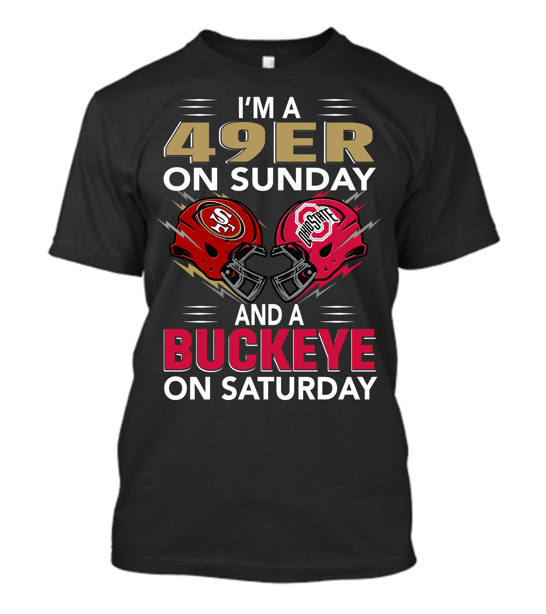 I'm A 49Er On Sunday And A Buckeye On Saturday Helmet Matchup T-Shirt
