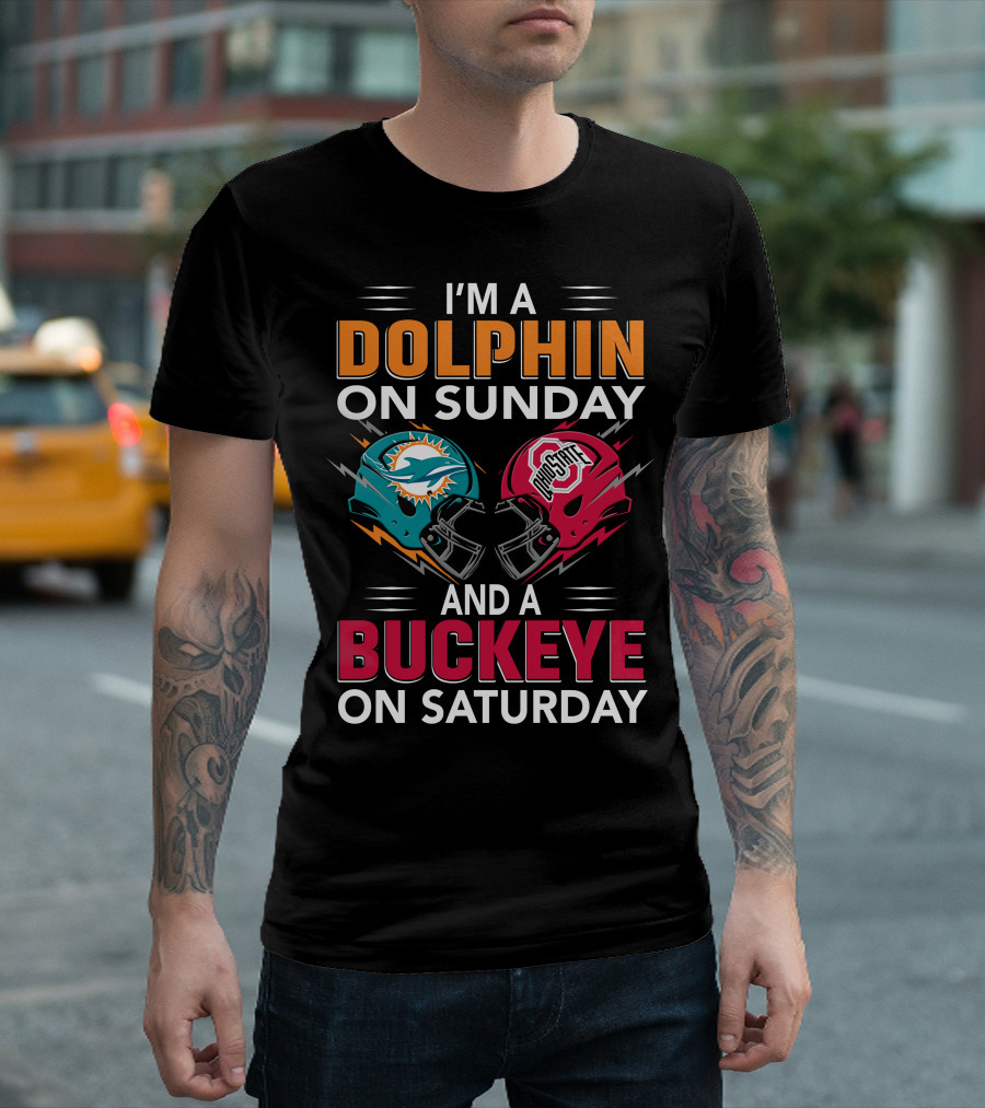 I'm A Dolphin On Sunday And A Buckeye On Saturday Miami Football Ohio State Helmets T-Shirt