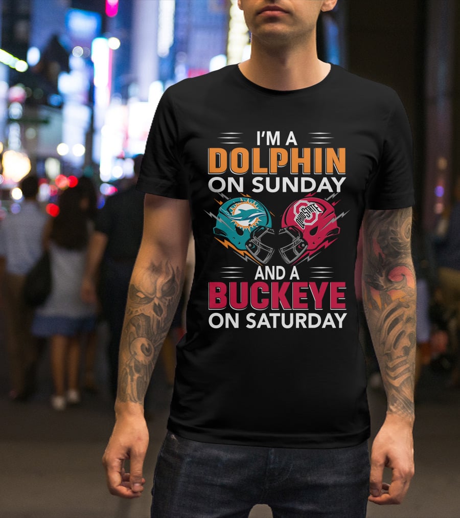 I'm A Dolphin On Sunday And A Buckeye On Saturday Miami Football Ohio State Helmets T-Shirt