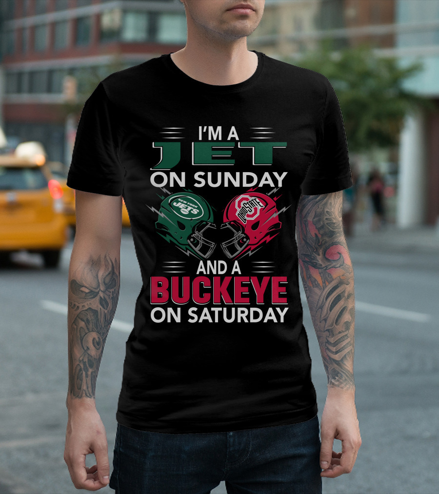 I'm A New York Jets Fan On Sunday And An Ohio State Buckeyes Supporter On Saturday T-Shirt