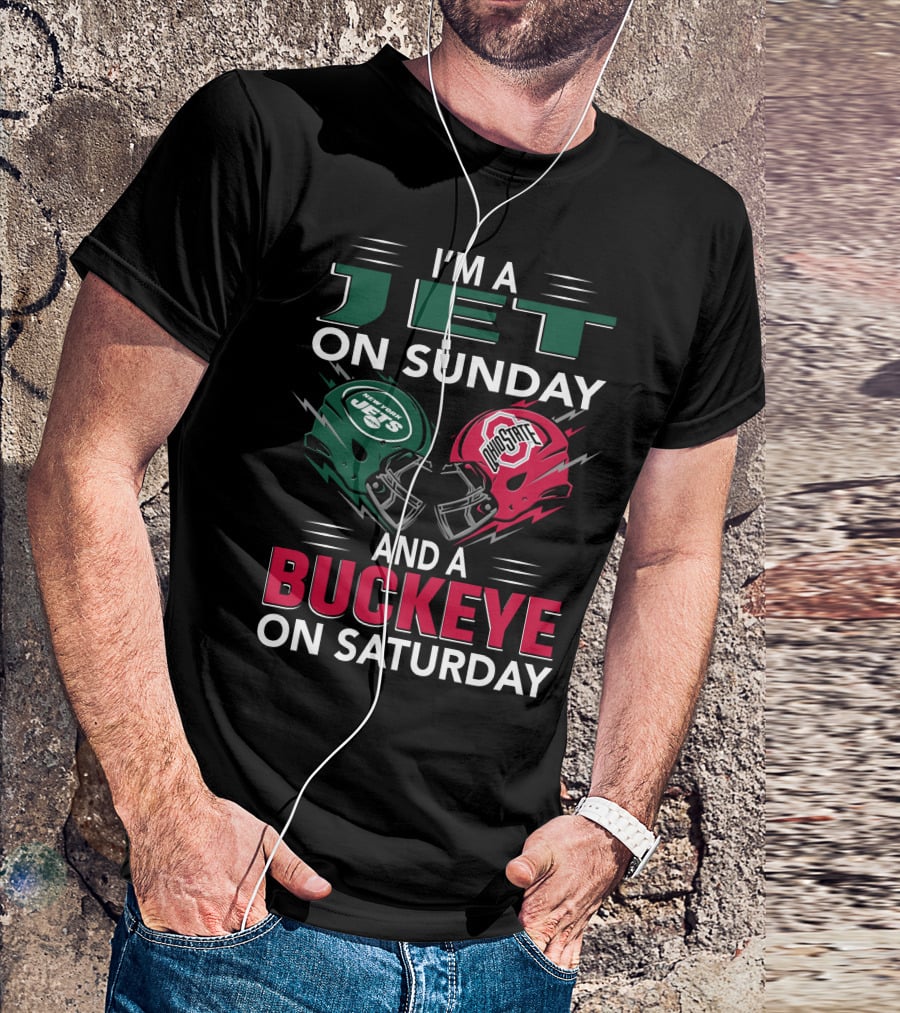 I'm A New York Jets Fan On Sunday And An Ohio State Buckeyes Supporter On Saturday T-Shirt