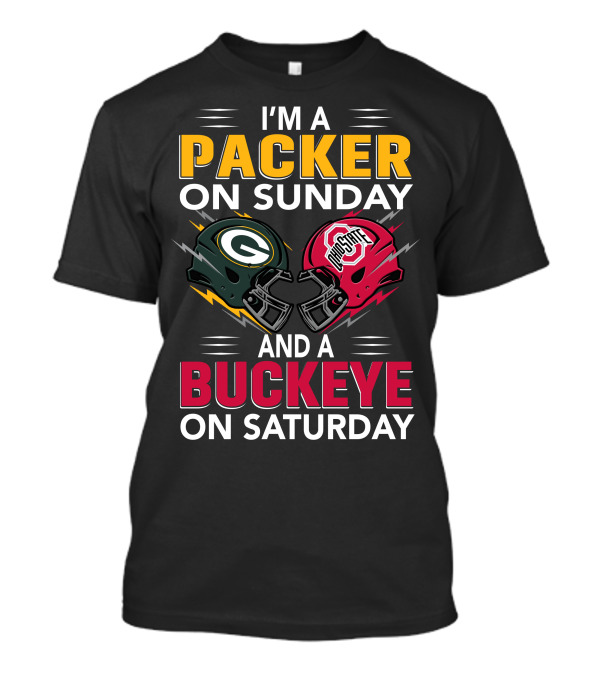 I'm A Packer On Sunday And A Buckeye On Saturday Nfl Green Bay Packers Ohio State Football Fan Pride T-Shirt