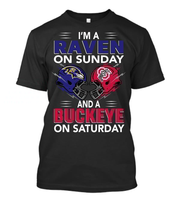 I'm A Ravens On Sunday Buckeyes On Saturday Football Fan Gear T-Shirt