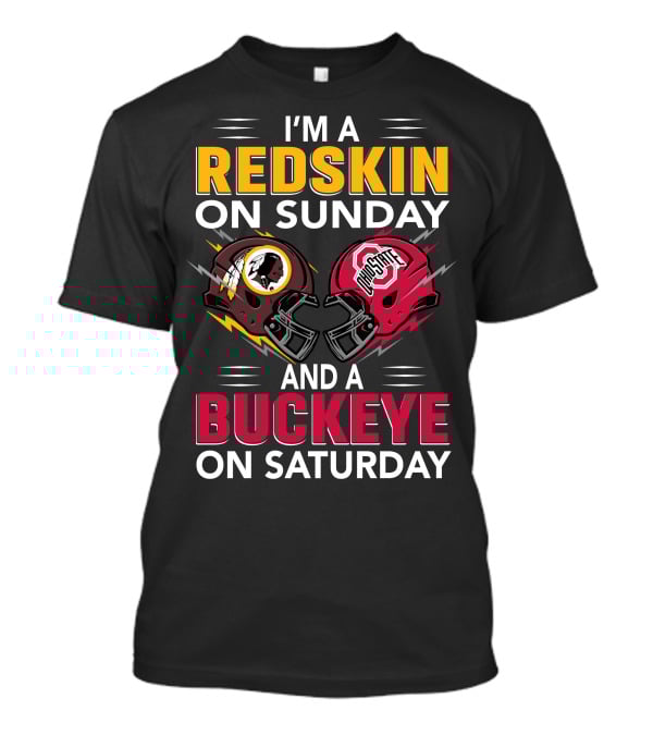 I'm A Redskin On Sunday And A Buckeye On Saturday T-Shirt
