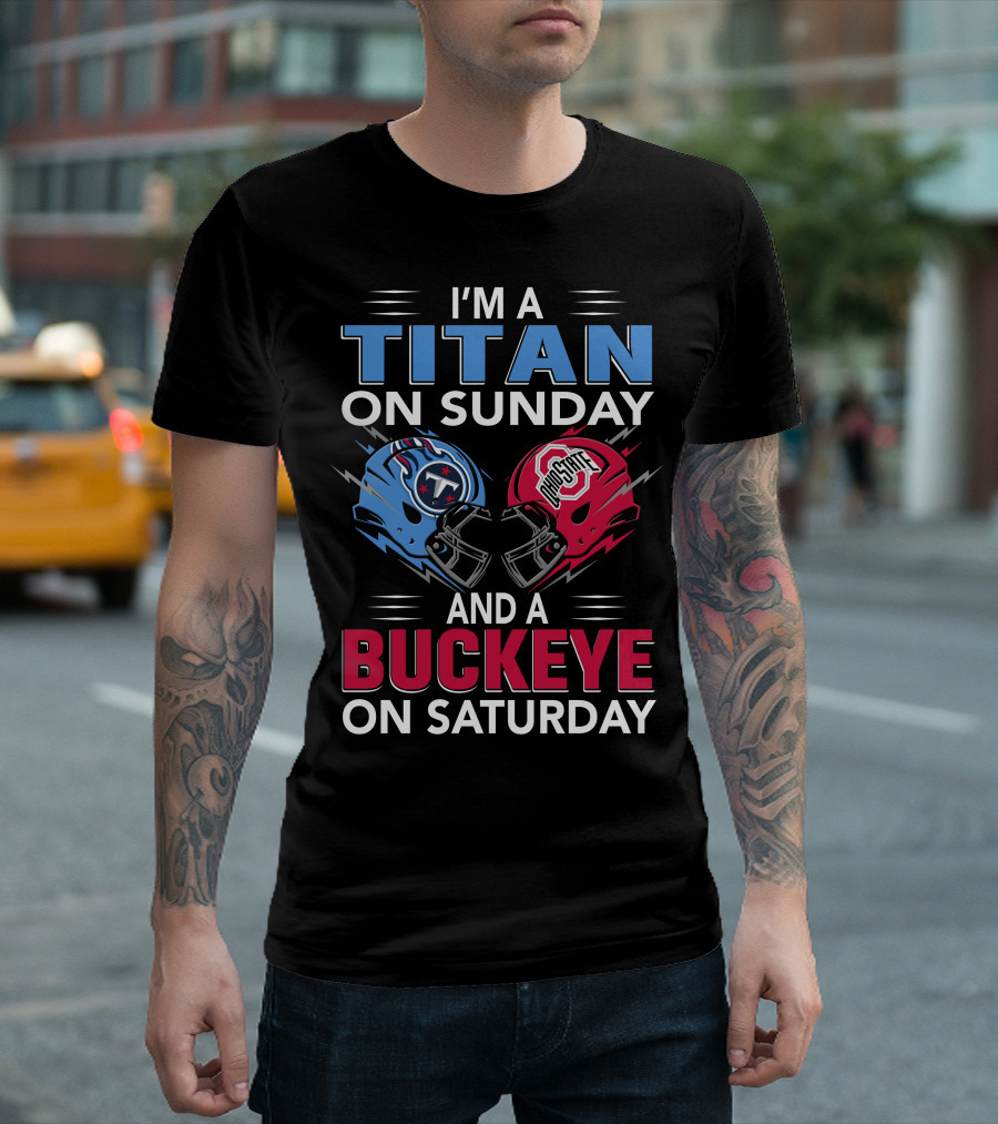 I'm A Titan On Sunday And A Buckeye On Saturday Football Helmets T-Shirt