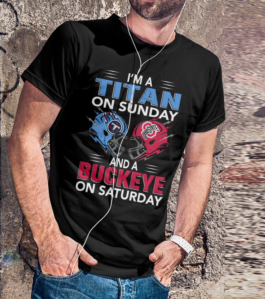 I'm A Titan On Sunday And A Buckeye On Saturday Football Helmets T-Shirt