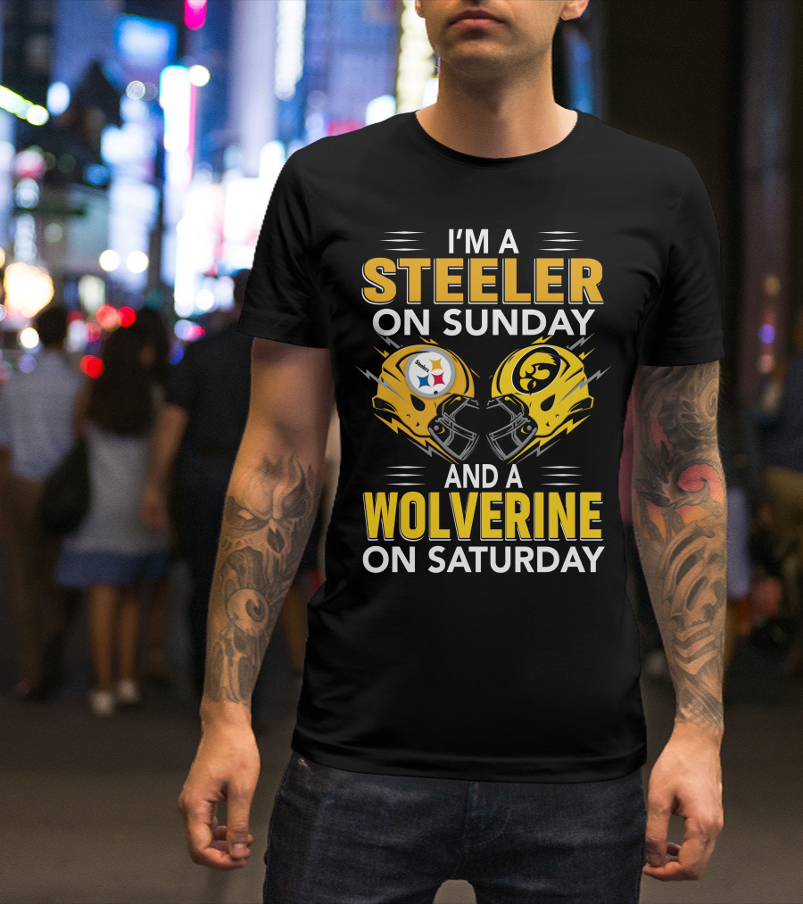 I'm A Steeler On Sunday And A Wolverine On Saturday T-Shirt