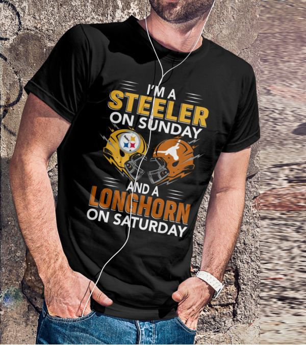 I'm A Steeler On Sunday And A Longhorn On Saturday T-Shirt