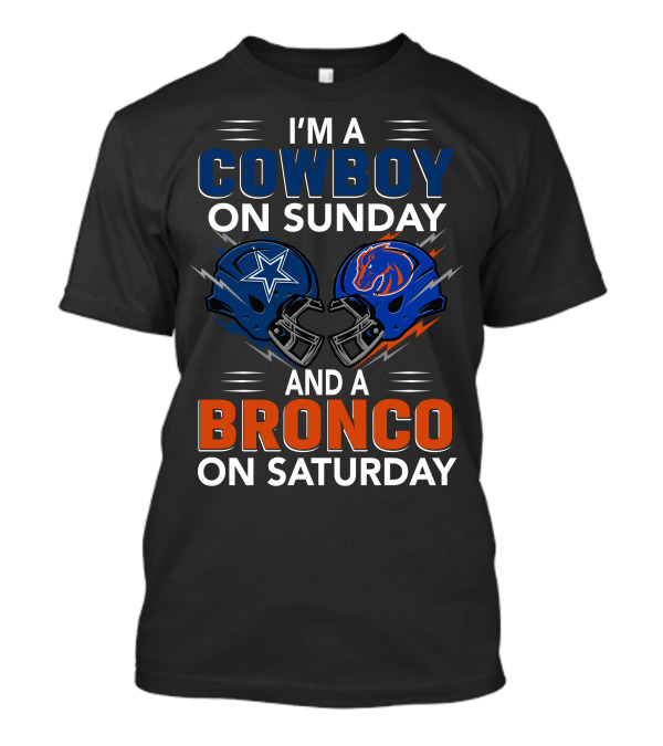 I'm A Cowboy On Sunday And A Bronco On Saturday T-Shirt