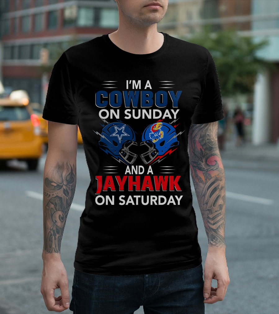 I'm A Cowboy On Sunday And A Jayhawk On Saturday Dallas Football Kansas Helmets T-Shirt