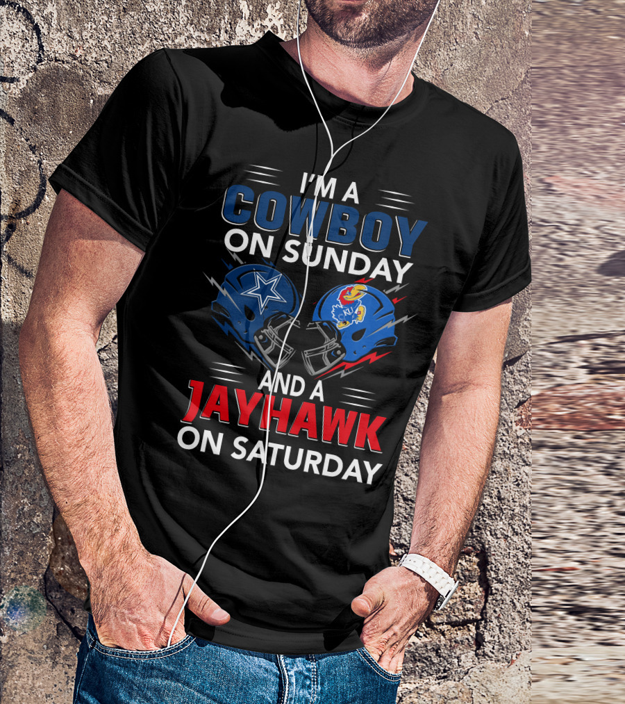 I'm A Cowboy On Sunday And A Jayhawk On Saturday Dallas Football Kansas Helmets T-Shirt